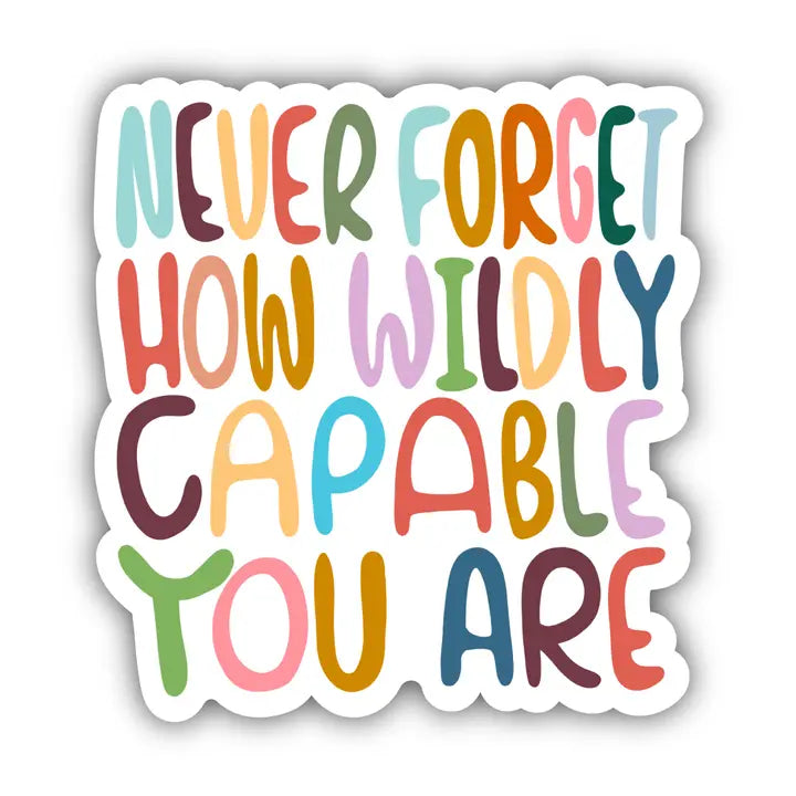 Never Forget How Wildly Capable Lettering Positivity Sticker