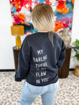 Darling You Have No Flaw in You Sweatshirt