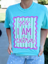 PRE ORDER: “Yes, I AM Extra” Graphic Tee Final Sale