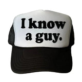I Know A Guy Trucker Hat