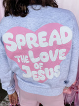 Spread The Love of Jesus Sweatshirt - Ice Grey