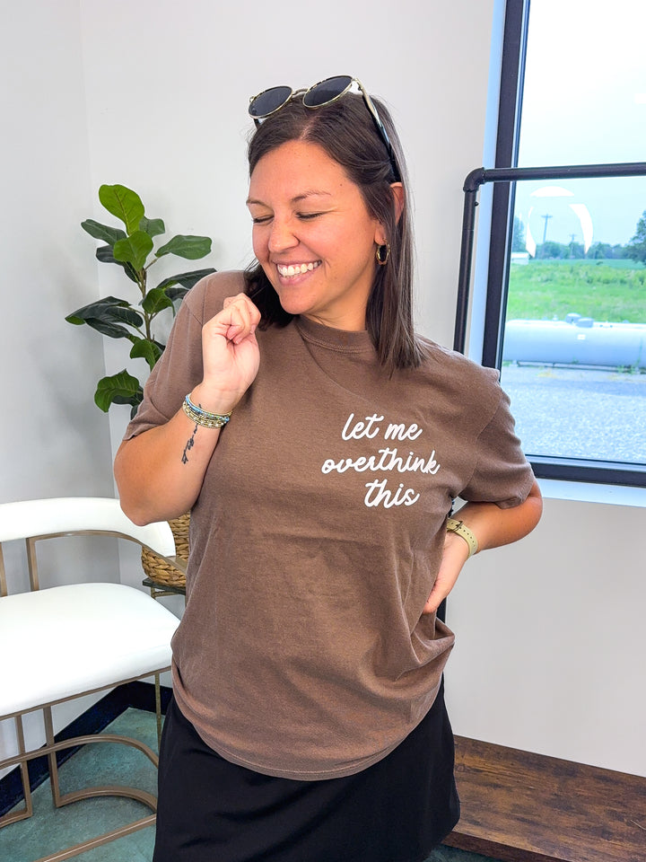 Let Me Overthink This Graphic Tee